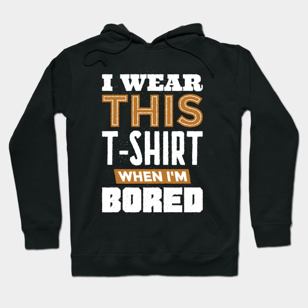 Boredom Busters Tee: Never a Dull Moment in This Shirt Hoodie by Life2LiveDesign